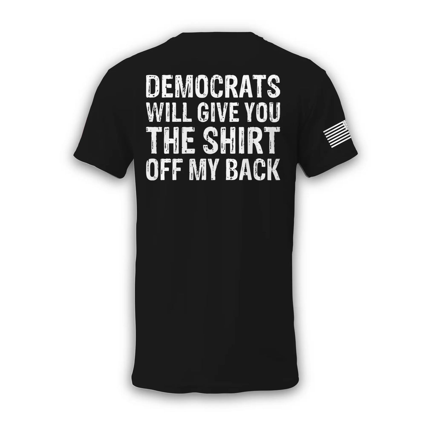 Democrats Will Give You The Shirt Off My Back